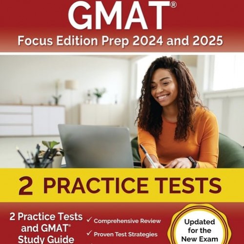 GMAT Focus Edition Prep 2024 and 2025: 2 Practice Tests and GMAT Study Guide Book [Updated for the New Exam Outline]