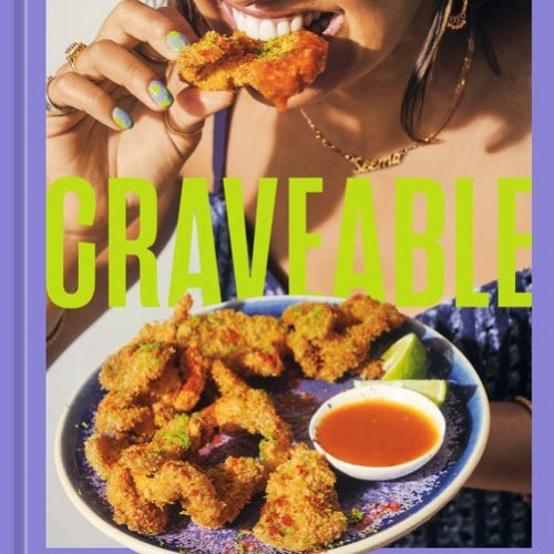 Craveable: All I Want to Eat [A Cookbook]