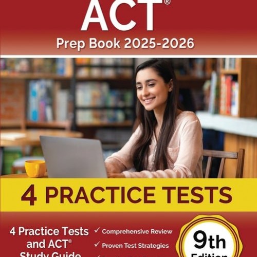 ACT Prep Book 2025-2026: 4 Practice Tests and ACT Study Guide [9th Edition]